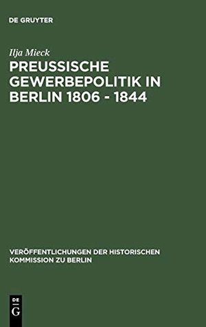 Mieck, Ilja. Preussische Gewerbepolitik in Berlin 1806 ¿ 1844 - Staatshilfe und Privatinitiative zwischen Merkantilismus und Liberalismus. De Gruyter, 1965.