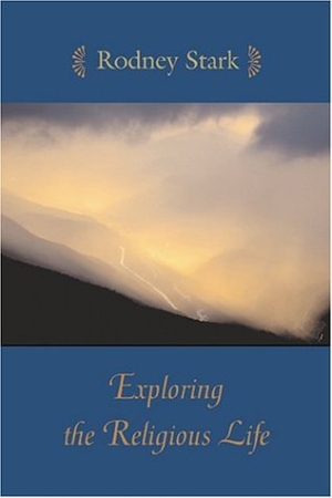 Stark, Rodney. Exploring the Religious Life. Johns Hopkins University Press, 2004.