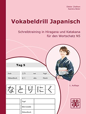 Ziethen, Dieter / Samira Beier. Vokabeldrill Japanisch - Schreibtraining in Hiragana und Katakana für den Wortschatz N5. Hefei Huang Verlag GmbH, 2023.