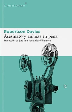 Davies, Robertson. Asesinato y ánimas en pena. Libros del Asteroide S.L.U., 2015.
