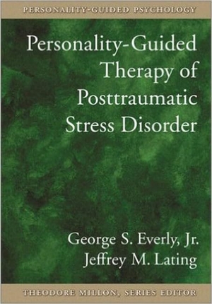 Everly, George S / Jeffrey M Lating. Personality-Guided Therapy for Posttraumatic Stress Disorderpersonality-Guided Therapy for Posttraumatic Stress Disorder. American Psychological Association (APA), 2003.