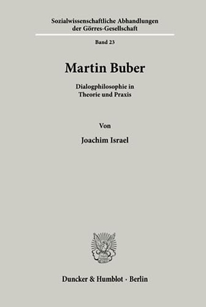 Israel, Joachim. Martin Buber. - Dialogphilosophie in Theorie und Praxis.. Duncker & Humblot, 1995.