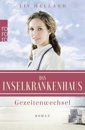 Helland, Liv. Das Inselkrankenhaus: Gezeitenwechsel - Liebesroman. Rowohlt Taschenbuch, 2021.