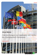 Untersuchungen zur Legitimität und Stärke des Europäischen Parlaments