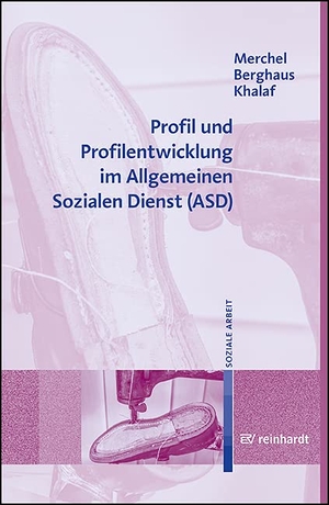 Merchel, Joachim / Berghaus, Michaela et al. Profil und Profilentwicklung im Allgemeinen Sozialen Dienst (ASD). Reinhardt Ernst, 2023.