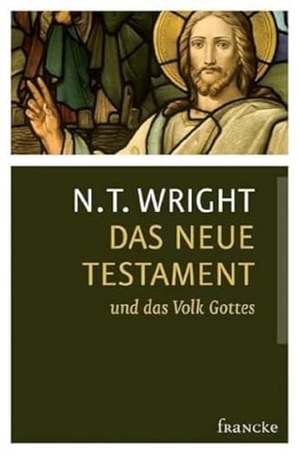 Wright, N. T.. Das Neue Testament und das Volk Gottes. Francke-Buch GmbH, 2011.