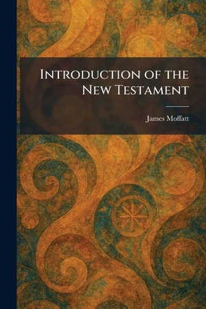 Moffatt, James. Introduction of the New Testament. XpressPress, 2026.