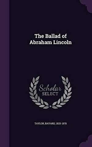 Taylor, Bayard. The Ballad of Abraham Lincoln. Touchladybirdlucky Studios, 2016.