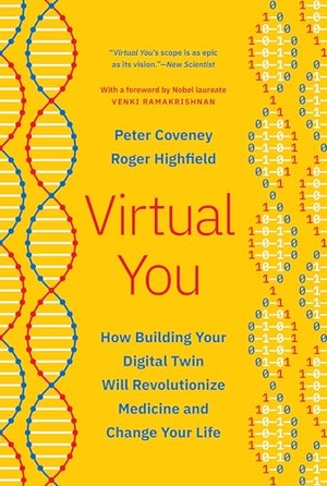 Coveney, Peter / Roger Highfield. Virtual You - How Building Your Digital Twin Will Revolutionize Medicine and Change Your Life. Princeton University Press, 2025.