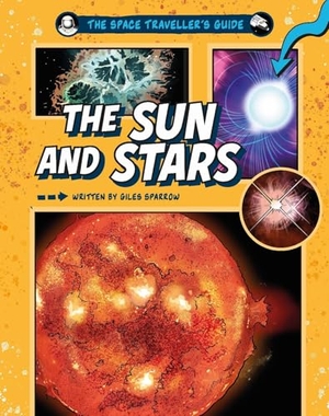 Sparrow, Giles. The Space Traveller's Guide: The Sun and Stars. Hachette Children's Group, 2025.