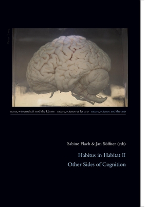 Söffner, Jan / Sabine Flach (Hrsg.). Habitus in Habitat II - Other Sides of Cognition. Peter Lang, 2010.