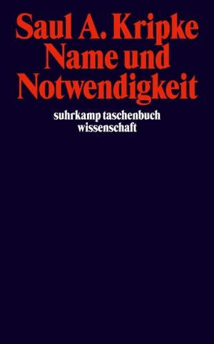 Kripke, Saul A.. Name und Notwendigkeit. Suhrkamp Verlag AG, 2014.