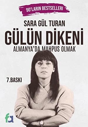 Turan, Sara Gul. Gülün Dikeni - Almanya'da Mahpus Olmak. Fa Yay¿nlar¿, 2021.