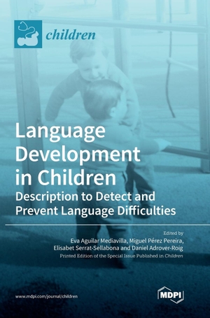 Language Development in Children - Description to Detect and Prevent Language Difficulties. MDPI AG, 2023.