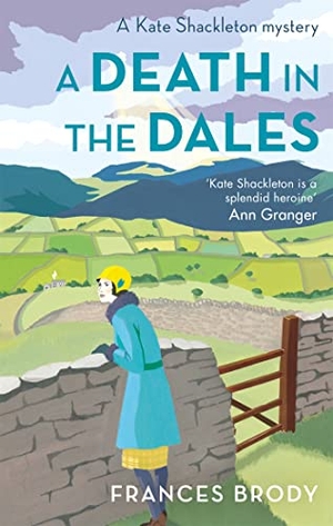 Brody, Frances. A Death in the Dales - Book 7 in the Kate Shackleton mysteries. Little, Brown Book Group, 2015.