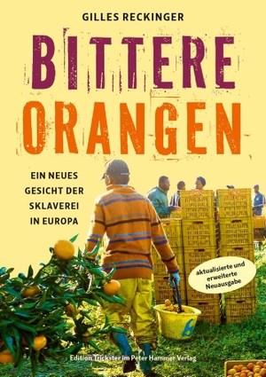 Reckinger, Gilles. Bittere Orangen - Ein neues Gesicht der Sklaverei in Europa. Überarbeitete Neuausgabe. Peter Hammer Verlag GmbH, 2025.