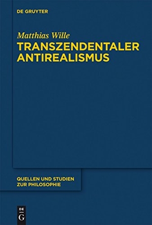 Wille, Matthias. Transzendentaler Antirealismus - Grundlagen einer Erkenntnistheorie ohne Wissenstranszendenz. De Gruyter, 2011.