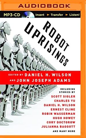 Wilson, Daniel H. / John Joseph Adams. Robot Uprisings. Brilliance Audio, 2015.