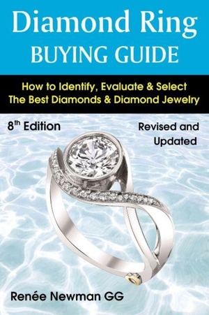 Newman, Renee. Diamond Ring Buying Guide: 8th Edition - How to Identify, Evaluate & Select the Best Diamonds & Diamond Jewelry. International Jewelry Publications,U.S., 2020.