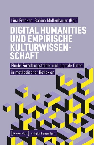 Franken, Lina / Sabina Mollenhauer (Hrsg.). Digital Humanities und Empirische Kulturwissenschaft - Fluide Forschungsfelder und digitale Daten in methodischer Reflexion. Transcript Verlag, 2026.