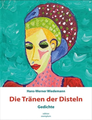 Wiedemann, Hans-Werner. Die Tränen der Disteln - Gedichte. Athena-Verlag, 2024.