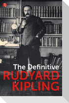 THE DEFINITIVE RUDYARD KIPLING