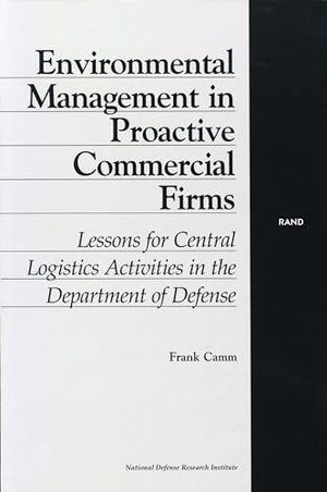 Camm, Frank. Environmental Management in Proactive Commercial Firms - Lessons for Central Logistics Activities in the Department of Defense. RAND Corporation, 2001.