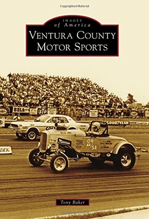 Baker. Ventura County Motor Sports. Arcadia Publishing (SC), 2016.