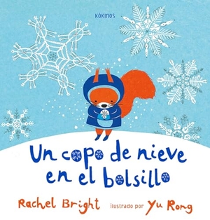 Keselman, Gabriela / Rachel Bright. Un copo de nieve en el bolsillo. Editorial Kókinos, 2019.