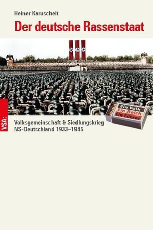 Karuscheit, Heiner. Der deutsche Rassenstaat - Volksgemeinschaft & Siedlungskrieg: NS-Deutschland 1933-1945. Vsa Verlag, 2025.