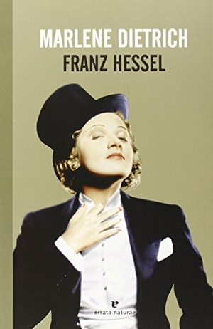 Hessel, Franz. Marlene Dietrich. Errata Naturae Editores S.L., 2014.