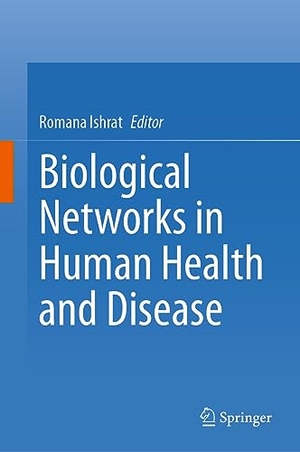 Ishrat, Romana (Hrsg.). Biological Networks in Human Health and Disease. Springer Nature Singapore, 2023.
