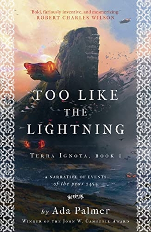 Palmer, Ada. Too Like the Lightning. Bloomsbury UK, 2017.