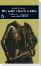 De la política a la razón de estado : la adquisición y transformación del lenguaje político (1250-1600)
