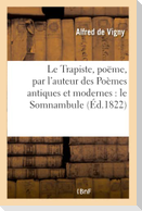Le Trapiste, poëme, par l'auteur des Poèmes antiques et modernes