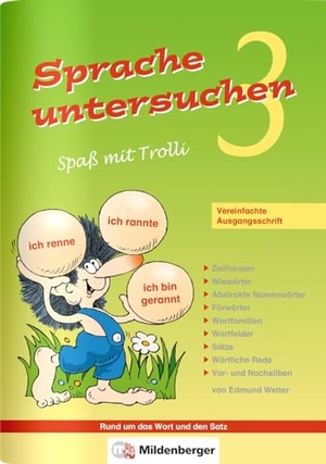 Wetter, Edmund. Sprache untersuchen - Spaß mit Trolli 3 - Vereinfachte Ausgangsschrift - Rund um das Wort und den Satz. Mildenberger Verlag GmbH, 2022.
