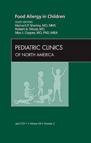 Sharma, Hemant / Wood, Robert et al. Food Allergy in Children, an Issue of Pediatric Clinics - Volume 58-2. Elsevier Health Sciences, 2011.