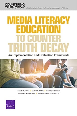 Huguet, Alice / Pane, John F et al. Media Literacy Education to Counter Truth Decay - An Implementation and Evaluation Framework. RAND Corporation, 2021.