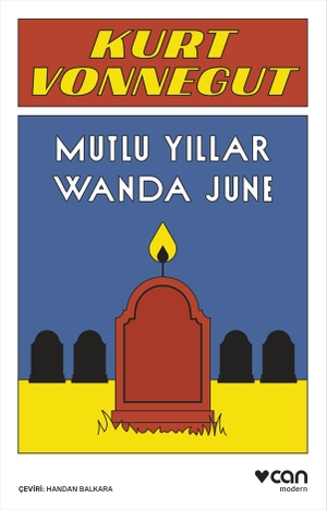 Vonnegut, Kurt. Mutlu Yillar Wanda June. Can Yayinlari, 2025.