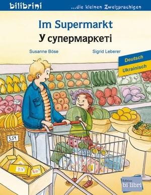 Böse, Susanne / Sigrid Leberer. Im Supermarkt. Deutsch-Ukrainisch - Kinderbuch. Hueber Verlag GmbH, 2022.
