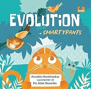 Ravishankar, Anushka. Evolution for Smartypants. Penguin Random House India Pvt. Ltd, 2023.