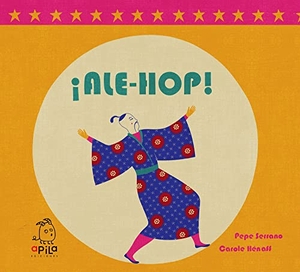 Garrido, Raquel / Pepe Serrrano. ¡Ale hop!. Apila Ediciones, 2018.