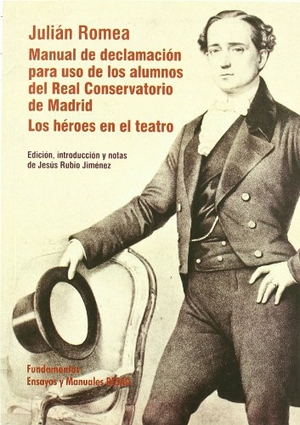 Rubio Jiménez, Jesús. Julián Romea : Manual de declamación para uso de los alumnos del Real Conservatorio de Madrid. Los héroes en el teatro (reflexiones sobre la manera de representar la tragedia). Editorial Fundamentos, 2009.