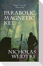 Parabolic, Magnetic Key