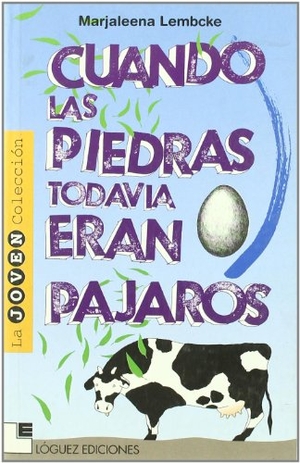 Lembcke, Marjaleena / Eduardo Martínez. Cuando las pedras todavía eran pájaros. Lóguez Ediciones, 1999.