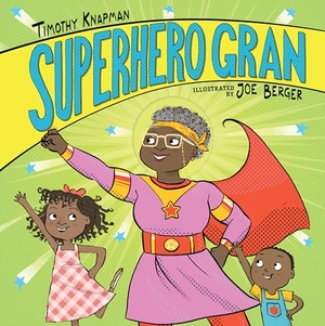 Knapman, Timothy. Superhero Gran. Candlewick Press (MA), 2020.