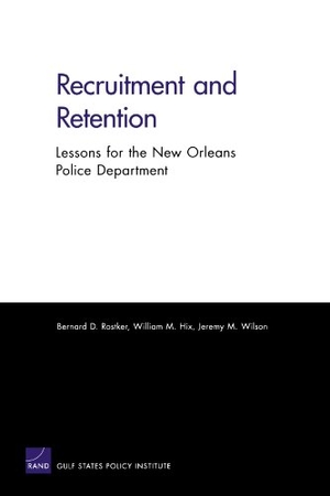 Rostker, Bernard D / Hix, William M et al. Recruitment and Retention - Lessons for the New Orleans Police Department. RAND Corporation, 2007.
