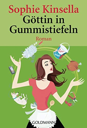 Kinsella, Sophie. Göttin in Gummistiefeln. Goldmann TB, 2006.