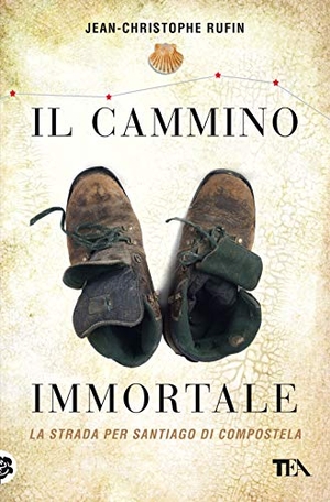 Rufin, Jean-Christophe. Il cammino immortale. La strada per Santiago di Compostela. TEA, 2021.