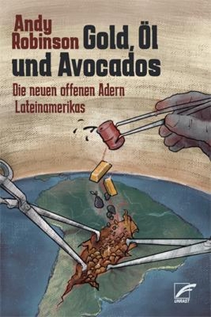 Robinson, Andy. Gold, Öl und Avocados - Die neuen offenen Adern Lateinamerikas. Unrast Verlag, 2021.